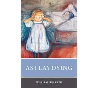 As I Lay Dying: The 1930 Landmark of Classic Southern Gothic Literature