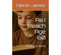 As I Reach Age 60: Echoes of a Lifetime