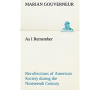 As I Remember Recollections Of American Society During The Nineteenth Century