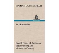 As I Remember Recollections Of American Society During The Nineteenth Century