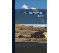 As I Remember Them - C C. 18321917 Goodwin - Creative Media Partners LLC - Livre en Anglais C C. 18321917 GoodwinC C. 18321917 Goodwin (Auteur)