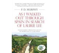 As I Walked Out Through Spain In Search Of Laurie Lee
