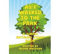 As I Walked To The Park: A Simple Rhyming Story Book