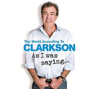 As I Was Saying . . .: The World According to Clarkson Volume 6
