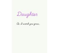 As I watch you grow Daughter