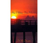 As I Woke This Morning S. M. Scott (Auteur)