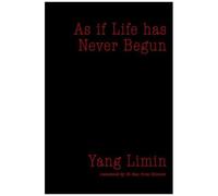 As If Life Has Never Begun: Selected Poems Of Yang Limin