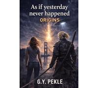 As if yesterday never happened: Origins