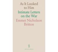 As It Looked to Him: Intimate Letters on the War