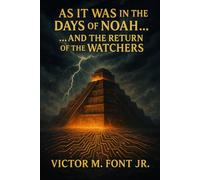 As It Was in the Days of Noah...: ...And the Return of the Watchers