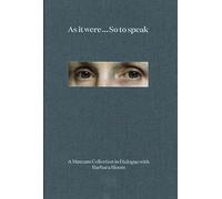 As It Were ... So to Speak: A Museum Collection in Dialogue With Barbara Bloom