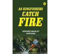 As Kingfishers Catch Fire