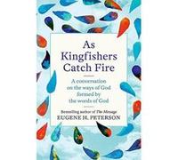 As Kingfishers Catch Fire: A Conversation on the Ways of God Formed by the Words of God - [Version Originale] Inconnu (Auteur)
