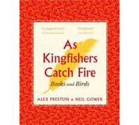 As Kingfishers Catch Fire by Neil Gower Unknown (Auteur)