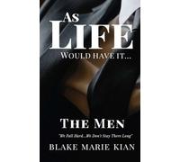 As Life Would Have It… The Men: We Fall Hard…We Don’t Stay There Long
