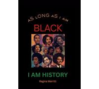 As Long As I Am Black I Am History: Black History Journal for the Black Men and Women