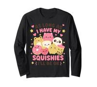 As Long As I Have My Squishies I'll Be Ok Squishy Toys Manche Longue