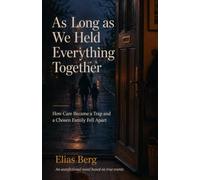 As Long as We Held Everything Together: How Care Became a Trap an a Chosen Family Fell Apart
