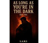 As Long As You’re in the Dark: Part two