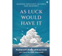 As Luck Would Have It: Random Thoughts, Musings And Memories