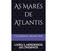 As Marés de Atlantis: Livro 1: Herdeiros do Tridente