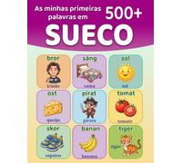 As minhas primeiras 500+ palavras em sueco: Dicionário ilustrado bilingue sueco-português europeu para crianças dos 4 aos 9 anos | Aprende sueco ... alimentos, escola, natureza e muito mais