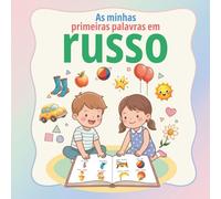 As minhas primeiras palavras em russo: Diccionario ilustrado ruso-español para niños | Aprende vocabulario básico con imágenes grandes y coloridas | Ideal para edades de 2 a 7 años
