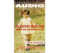 As Nature Made Him John Colapinto (Auteur)