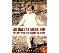As Nature Made Him : The Boy Who Was Raised as a Girl – Harper Collins Publishers