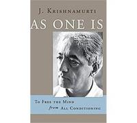 As One Is: To Free the Mind from All Conditioning