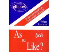 As ou like ? Lycée - 35 questions résolues de grammaire anglaise 35 questions résolues de grammaire anglaise (pour lycée) - Philippe Laruelle - Ellipses - broché - Méthode de langue