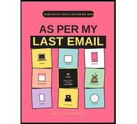 As Per My Last Email - Office Fun: A Sarcastic Office Coloring Book for Adults | 30 Bold & Easy Pages of Corporate Humor and Stress Relief | Funny Gag ... and Anyone Who Hates Monday Meetings.