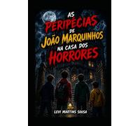 AS PERIPÉCIAS DE JOÃO MARQUINHOS NA CASA DOS HORRORES