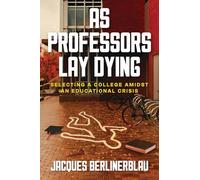 As Professors Lay Dying: Selecting a College Amidst an Educational Crisis
