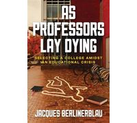 As Professors Lay Dying Selecting a College Amidst an Educational Crisis - Jacques Berlinerblau - Post Hill Press - ebook (ePub) - Livre