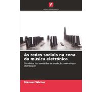 As redes sociais na cena da música eletrónica: Os efeitos nas condições de produção, marketing e distribuição