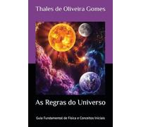 As Regras do Universo: Guia Fundamental de Física e Conceitos Iniciais