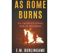 As Rome Burns: An Unconventional War of Becoming