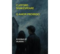 AS RUÍNAS DE VALMORA: Drama Romântico de Vingança: Para quem busca histórias intensas de paixão, traição e redenção.
