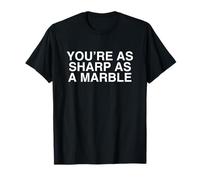As Sharp As A Marble Drôle Unhinged Word Play Adult Meme Gag T-Shirt