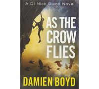 As the Crow Flies: A DI Nick Dixon Novel