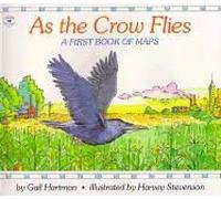 As The Crow Flies: A First Book Of Maps