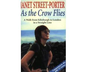 As the Crow Flies: A Walk from Edinburgh to London - in a Straight Line Television tie-in Edition by Street-Porter, Janet published by Metro Books,London (1998)