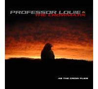 As The Crow Flies by Professor Louie & The Crowmatix (2008-09-30)