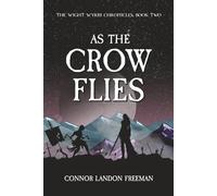 As the Crow Flies: The Wight Wyrm Chronicles, Book Two