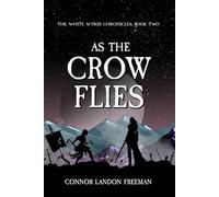 As the Crow Flies: The Wight Wyrm Chronicles, Book Two