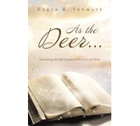 As the Deer...: Discovering the Life-Changing Power of God's Word