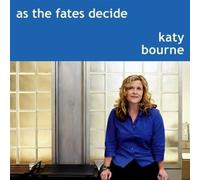 Bourne, Katy - As The Fates Decide