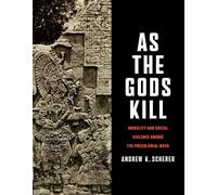 As the Gods Kill Morality and Social Violence among the Precolonial Maya - Andrew K. Scherer - University of Texas Press - ebook (ePub) - Livre