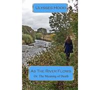 As The River Flows: Or: The Meaning of Death